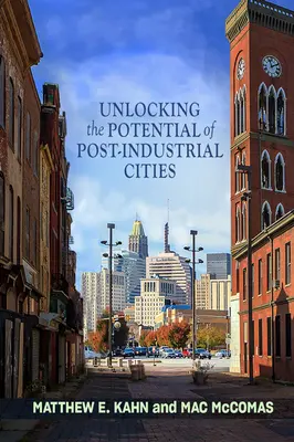 Libérer le potentiel des villes post-industrielles - Unlocking the Potential of Post-Industrial Cities