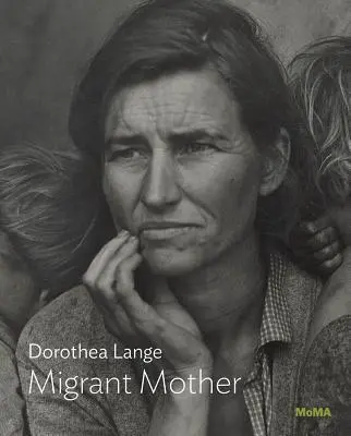 Dorothea Lange : Mère migrante - Dorothea Lange: Migrant Mother