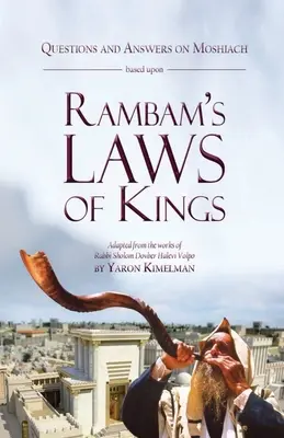 Questions et réponses sur Moshiach basées sur les lois des rois de Rambam - Questions and Answers on Moshiach based upon Rambam's Laws of Kings