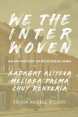 Nous Les Entrelacs : Une anthologie de l'Iowa biculturelle (Volume 1) - We The Interwoven: An Anthology of Bicultural Iowa (Volume 1)