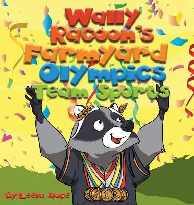 Les Jeux olympiques de la ferme de Wally Raccoon - Sports d'équipe : livres pour enfants à l'heure du coucher - Wally Raccoon's Farmyard Olympics - Team Sports: bedtime books for kids