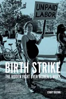 Birth Strike : La lutte cachée pour le travail des femmes - Birth Strike: The Hidden Fight Over Women's Work