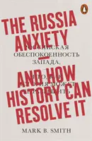 L'angoisse de la Russie - Et comment l'histoire peut la résoudre - Russia Anxiety - And How History Can Resolve It