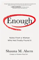 Assez : Notes d'une femme qui l'a enfin trouvé - Enough: Notes from a Woman Who Has Finally Found It