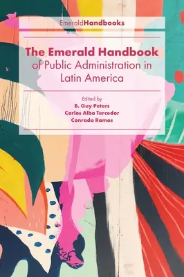 The Emerald Handbook of Public Administration in Latin America (en anglais) - The Emerald Handbook of Public Administration in Latin America