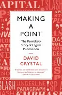 Faire un point - L'histoire de la ponctuation en anglais - Making a Point - The Pernickety Story of English Punctuation