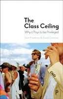 Le plafond de classe : Pourquoi il est avantageux d'être privilégié - The Class Ceiling: Why It Pays to Be Privileged