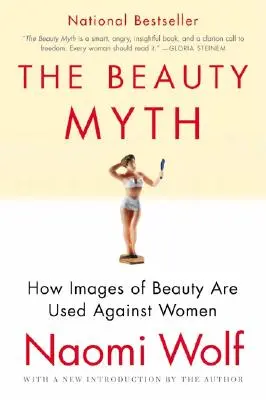 Le mythe de la beauté : comment les images de la beauté sont utilisées contre les femmes - The Beauty Myth: How Images of Beauty Are Used Against Women