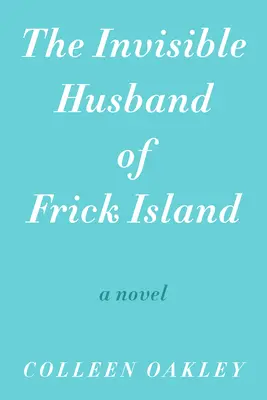 Le mari invisible de l'île de Frick - The Invisible Husband of Frick Island