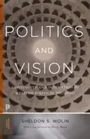 Politique et vision : Continuité et innovation dans la pensée politique occidentale - Édition augmentée - Politics and Vision: Continuity and Innovation in Western Political Thought - Expanded Edition