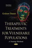 Traitements thérapeutiques pour les populations vulnérables - Un manuel de formation - Therapeutic Treatments for Vulnerable Populations - A Training Workbook
