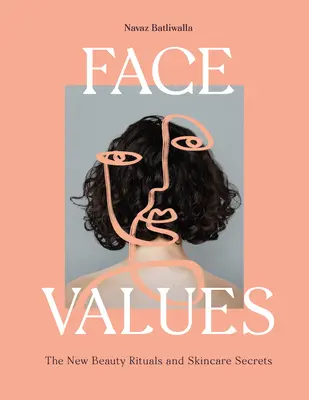 Valeurs faciales : Rituels de beauté et secrets des soins de la peau - Face Values: Beauty Rituals and Skincare Secrets