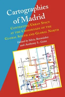 Cartographies de Madrid : La contestation de l'espace urbain au carrefour du Sud et du Nord de la planète - Cartographies of Madrid: Contesting Urban Space at the Crossroads of the Global South and Global North