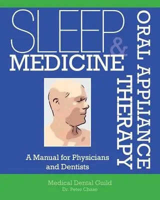 Médecine du sommeil et thérapie par appareils oraux : Un manuel pour les médecins et les dentistes - Sleep Medicine and Oral Appliance Therapy: A Manual for Physicians and Dentists