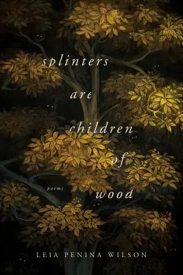 Les échardes sont des enfants du bois - Splinters Are Children of Wood