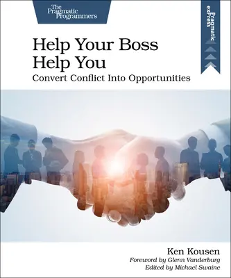 Aidez votre patron à vous aider : Transformer les conflits en opportunités - Help Your Boss Help You: Convert Conflict Into Opportunities
