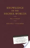 La connaissance des mondes supérieurs : comment y parvient-on ? (Cw 10) - Knowledge of the Higher Worlds: How Is It Achieved? (Cw 10)