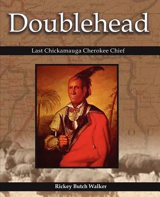 Doublehead : Le dernier chef cherokee de Chickamauga - Doublehead Last Chickamauga Cherokee Chief