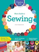 Creative Kids Complete Photo Guide to Sewing (Guide photo complet de la couture pour les enfants créatifs) : Un plaisir familial pour tous - De formidables instructions techniques - Des projets ludiques pour développer ses compétences - Creative Kids Complete Photo Guide to Sewing: Family Fun for Everyone - Terrific Technique Instructions - Playful Projects to Build Skills