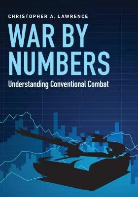 La guerre en chiffres : Comprendre le combat conventionnel - War by Numbers: Understanding Conventional Combat