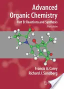 Chimie organique avancée : Partie B : Réactions et synthèse - Advanced Organic Chemistry: Part B: Reactions and Synthesis