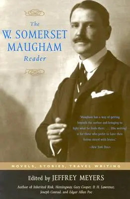 Le lecteur de W. Somerset Maugham : Romans, récits, récits de voyage - The W. Somerset Maugham Reader: Novels, Stories, Travel Writing