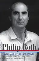 Philip Roth : Novels & Other Narratives 1986-1991 (LOA #185) - The Counterlife / The Facts / Deception / Patrimony - Philip Roth: Novels & Other Narratives 1986-1991 (LOA #185) - The Counterlife / The Facts / Deception / Patrimony