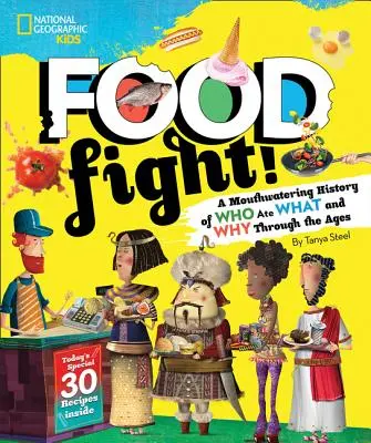 La lutte pour la nourriture : Une histoire alléchante de qui a mangé quoi et pourquoi à travers les âges - Food Fight!: A Mouthwatering History of Who Ate What and Why Through the Ages