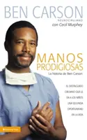 Manos Prodigiosas : La Historia de Ben Carson = Gifted Hands = Mains douées - Manos Prodigiosas: La Historia de Ben Carson = Gifted Hands = Gifted Hands