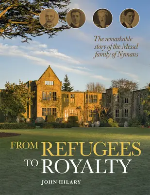 Des réfugiés à la royauté : L'histoire remarquable de la famille Messel de Nymans - From Refugees to Royalty: The Remarkable Story of the Messel Family of Nymans