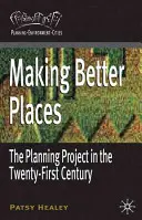Faire de meilleurs endroits : Le projet de planification au XXIe siècle - Making Better Places: The Planning Project in the Twenty-First Century