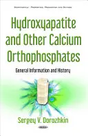 Hydroxyapatite et autres orthophosphates de calcium - Informations générales et historique - Hydroxyapatite & Other Calcium Orthophosphates - General Information & History