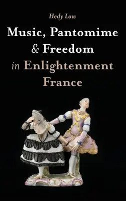 Musique, pantomime et liberté dans la France des Lumières - Music, Pantomime and Freedom in Enlightenment France
