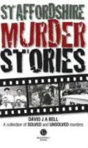 Histoires de meurtres dans le Staffordshire - Staffordshire Murder Stories