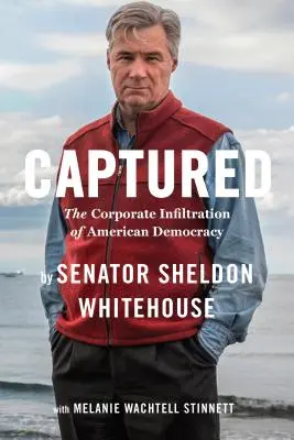 Captured : L'infiltration de la démocratie américaine par les entreprises - Captured: The Corporate Infiltration of American Democracy