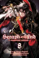 Seraph of the End, Vol. 8, 8 : Le règne des vampires - Seraph of the End, Vol. 8, 8: Vampire Reign