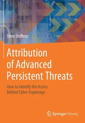 Attribution des menaces persistantes avancées : Comment identifier les acteurs du cyberespionnage - Attribution of Advanced Persistent Threats: How to Identify the Actors Behind Cyber-Espionage