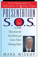 Présentation S.O.S. : De la transpiration à la persuasion en 9 étapes faciles - Presentation S.O.S.: From Perspiration to Persuasion in 9 Easy Steps