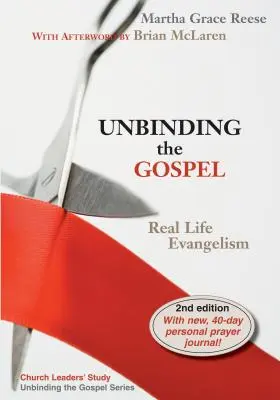 Détacher l'Evangile : L'évangélisation dans la vraie vie - Unbinding the Gospel: Real Life Evangelism