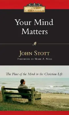 Votre esprit compte : La place de l'esprit dans la vie chrétienne - Your Mind Matters: The Place of the Mind in the Christian Life