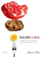 Construire un repas : De la gastronomie moléculaire au constructivisme culinaire - Building a Meal: From Molecular Gastronomy to Culinary Constructivism