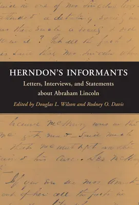 Les informateurs de Herndon : Lettres, entretiens et déclarations sur Abraham Lincoln - Herndon's Informants: Letters, Interviews, and Statements about Abraham Lincoln
