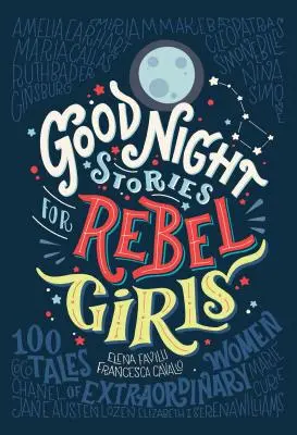 Histoires à dormir debout pour les filles rebelles, 1 : 100 histoires de femmes extraordinaires - Good Night Stories for Rebel Girls, 1: 100 Tales of Extraordinary Women