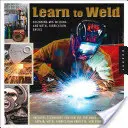 Apprendre à souder : Les bases du soudage MIG et de la fabrication des métaux - Learn to Weld: Beginning MIG Welding and Metal Fabrication Basics