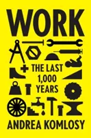 Le travail : Les 1 000 dernières années - Work: The Last 1,000 Years