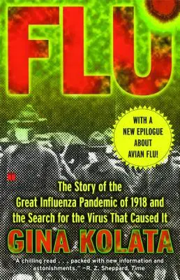 Flu : L'histoire de la grande pandémie de grippe de 1918 et la recherche du virus qui l'a provoquée - Flu: The Story of the Great Influenza Pandemic of 1918 and the Search for the Virus That Caused It