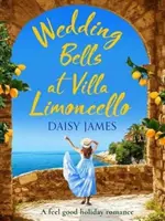 Les cloches du mariage à la Villa Limoncello - Une histoire d'amour de vacances qui fait du bien - Wedding Bells at Villa Limoncello - A feel good holiday romance