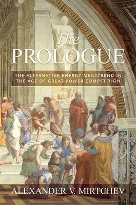 Le prologue : La mégatendance des énergies alternatives à l'ère de la concurrence des grandes puissances - The Prologue: The Alternative Energy Megatrend in the Age of Great Power Competition