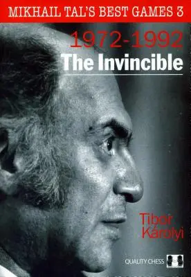 Les Invincibles : Les meilleurs jeux de Mikhail Tal 3 - The Invincible: Mikhail Tal's Best Games 3