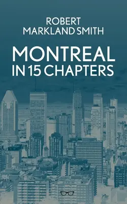 Montréal en 15 chapitres - Montreal In 15 Chapters